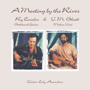 Ry Cooder & V.M. Bhatt - A Meeting By The River