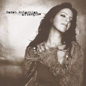 Sarah McLachlan - Afterglow