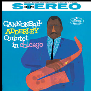 Cannonball Adderley Quintet - In Chicago