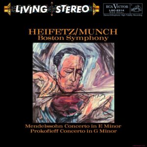Jascha Heifetz, Charles Munch, & Boston Symphony Orchestra - Mendelssohn: Concerto In E Minor / Prokofieff: Concerto In G Minor
