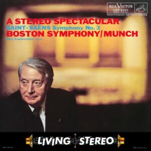 Charles Munch, Boston Symphony Orchestra - Saint-Saens: Symphony No. 3 - A Stereo Spectacular