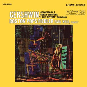 Earl Wild, Arthur Fiedler, The Boston Pops - Gershwin: Concerto in F - Cuban Overture - "I Got Rhythm" Variations