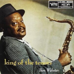 Ben Webster - King Of The Tenors  (Mono)
