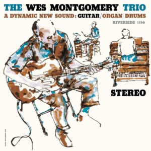 The Wes Montgomery Trio - A Dynamic New Sound: Guitar/Organ/Drums