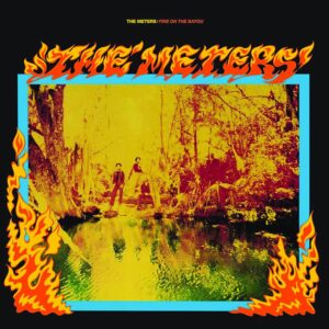 The Meters - Fire On The Bayou album cover