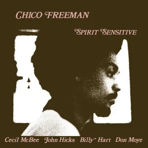 Chico Freeman - Spirit Sensitive (45 RPM)